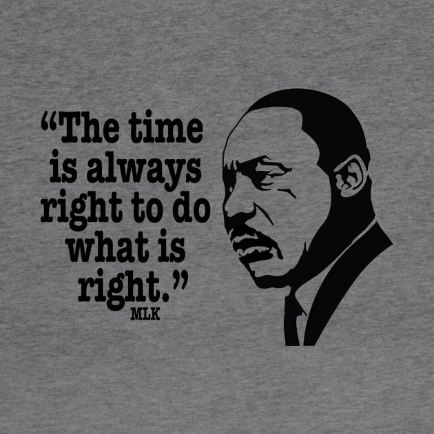 Martin Luther King "Do what is right" Quote by IceTees